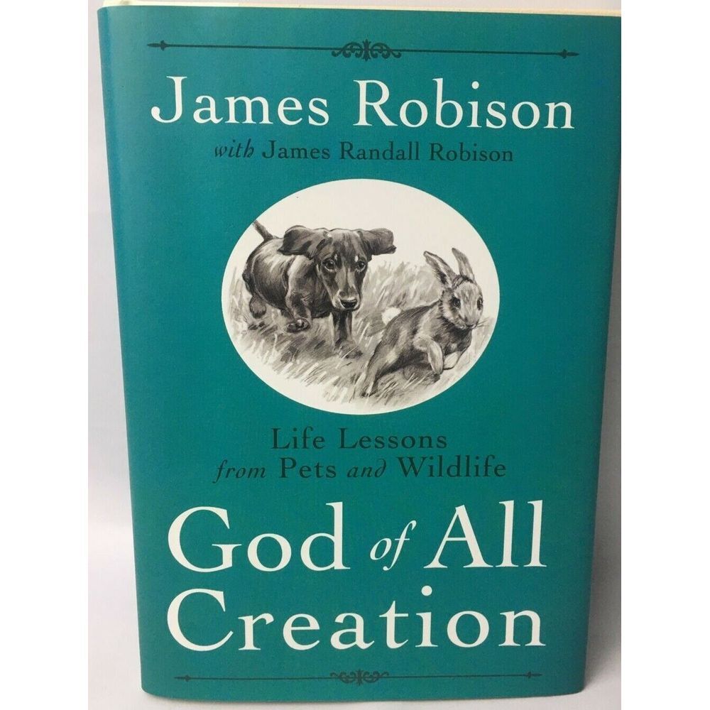 God of All Creation: Life Lessons From Pets and Wildlife James Robison HB DJ